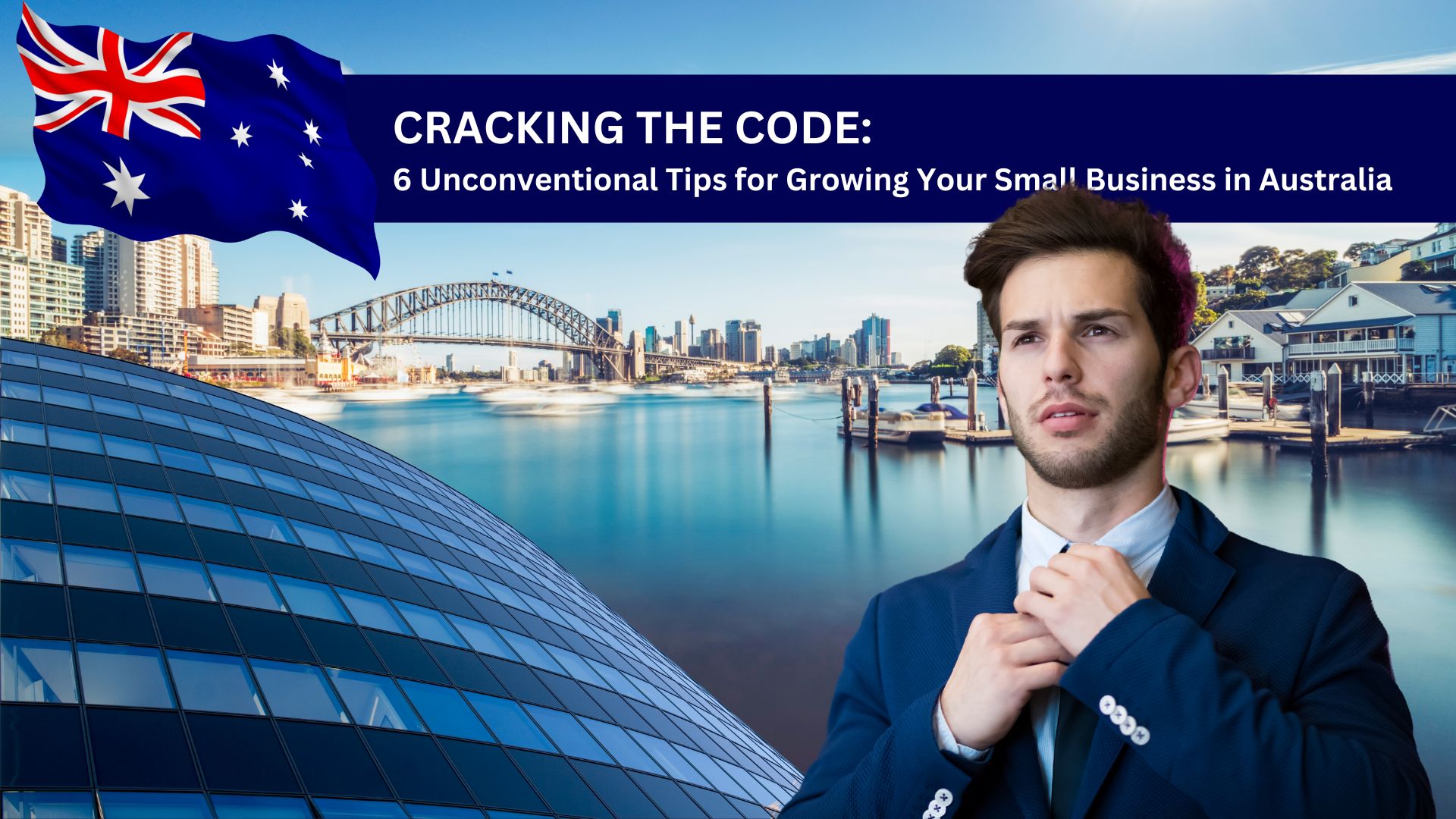 Cracking the Code: 6 Unconventional Tips for Growing Your Small Business in Australia