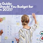 The Ultimate Guide: How Much Should You Budget for Marketing in 2025